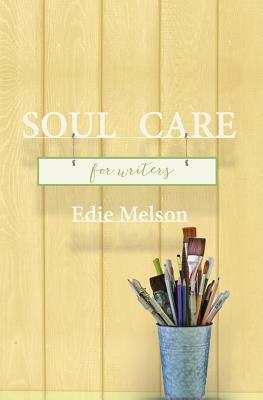 Soul Care for Writers by Edie Melson