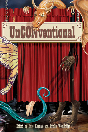 UnCONventional by Kate Kaynak, Trisha Wooldridge