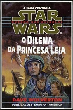 O Dilema da Princesa Leia by Dave Wolverton