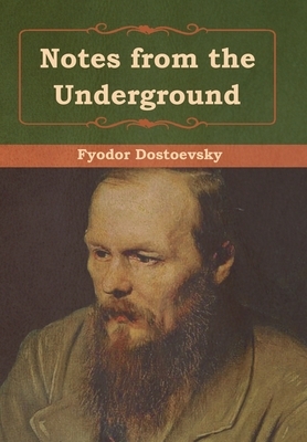 Notes from the Underground by Fyodor Dostoevsky