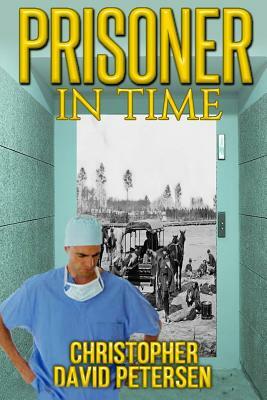 Prisoner in Time by Christopher David Petersen