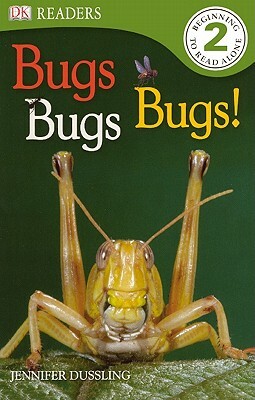 Bugs Bugs Bugs] by Jennifer A. Dussling