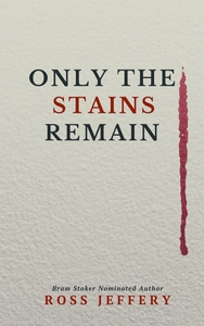 Only The Stains Remain by Ross Jeffery
