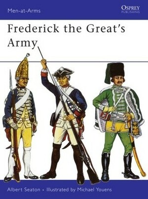 Frederick the Great's Army by Michael Youens, Albert Seaton