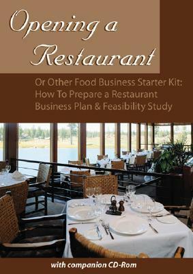 Opening a Restaurant: Or Other Food Business Starter Kit - How to Prepare a Restaurant Business Plan and Feasibility Study by Sharon Fullen