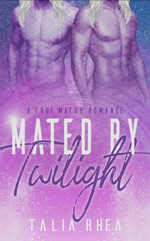 Mated by Twilight (True Match) by Talia Rhea