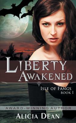 Liberty Awakened (the Isle of Fangs Series, Book 1) by Alicia Dean