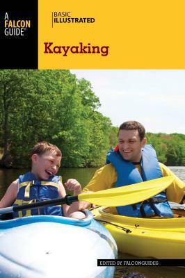 Basic Illustrated Kayaking by Falconguides