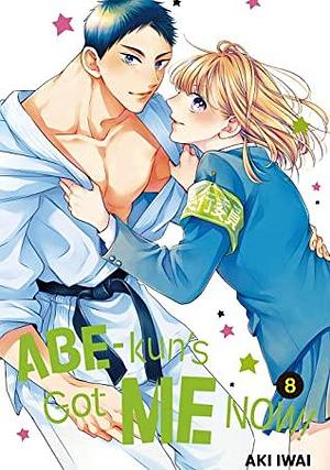 Abe-kun's Got Me Now!, Vol. 8 by Aki Iwai