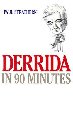 Derrida in 90 Minutes by Paul Strathern