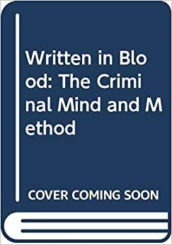 Written in Blood: The Criminal Mind and Method by Colin Wilson