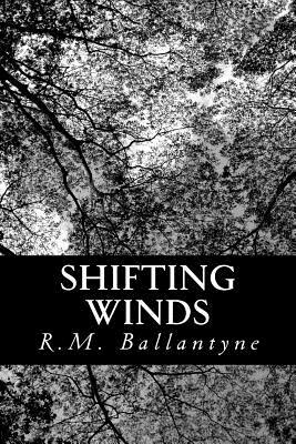 Shifting Winds: A Tough Yarn by Robert Michael Ballantyne