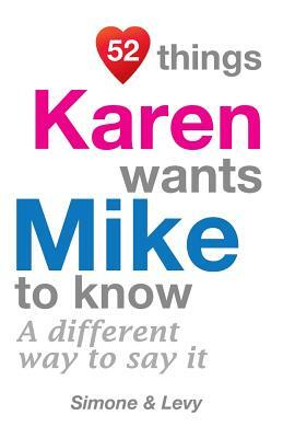 52 Things Karen Wants Mike To Know: A Different Way To Say It by Simone, Levy, J. L. Leyva