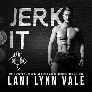 Jerk It by Lani Lynn Vale
