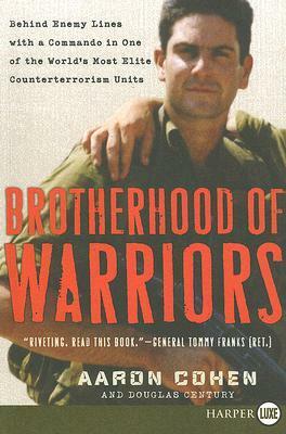 Brotherhood of Warriors: Behind Enemy Lines with a Commando in One of the World's Most Elite Counterterrorism Units by Aaron Cohen, Douglas Century