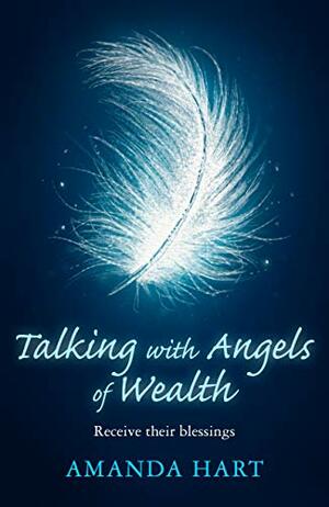 Talking with Angels of Wealth by Amanda Hart