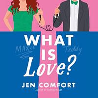 What Is Love? by Jen Comfort