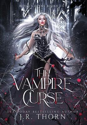 The Vampire Curse: Royal Covens Books 1-3 by J.R. Thorn