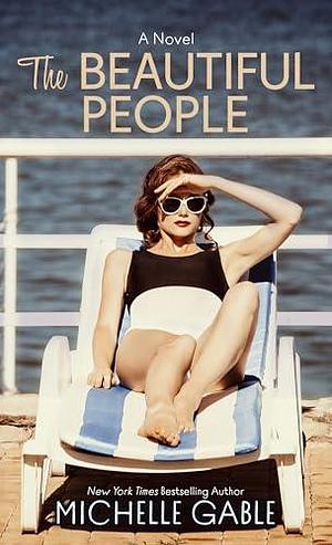 The Beautiful People: A Novel by Michelle Gable, Michelle Gable