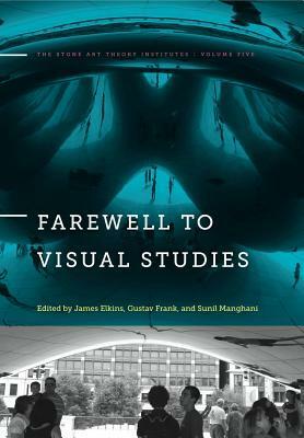Farewell to Visual Studies by Sunil Manghani, Gustav Frank, James Elkins