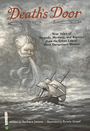 Death's Door: True Tales of Tragedy, Mystery, and Bravery from the Great Lakes' Most Dangerous Waters by Barbara Joosse