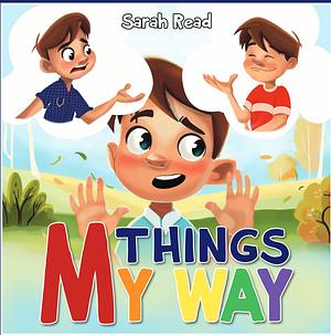 Things My Way: A Children's Book About Following Directions by Sarah Read, Sarah Read