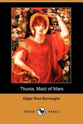 Thuvia, Maid of Mars (Dodo Press) by Edgar Rice Burroughs