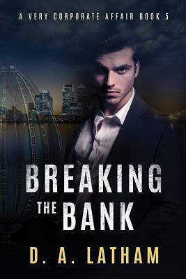 A Very Corporate Affair book 5: Breaking the Bank by D.A. Latham