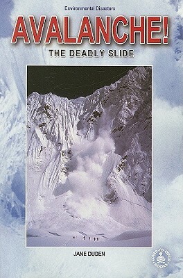 Avalanche! the Deadly Slide by Jane Duden