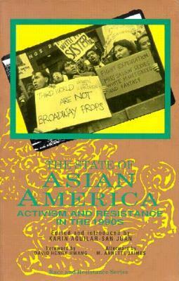 The State of Asian America: Activism and Resistance in the 1990s by M. Annette Jaimes, Karin Aguilar-San Juan, David Henry Hwang