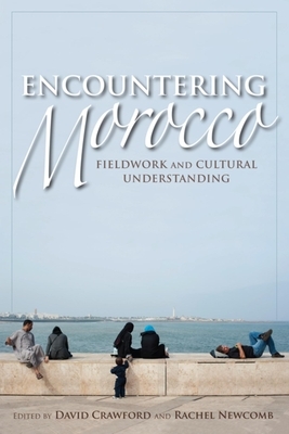 Encountering Morocco: Fieldwork and Cultural Understanding by 