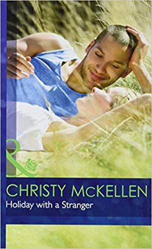 Holiday with a Stranger by Christy McKellen