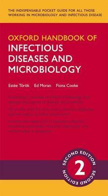 Oxford Handbook of Infectious Diseases and Microbiology by Estee Torok, Ed Moran, Fiona Cooke