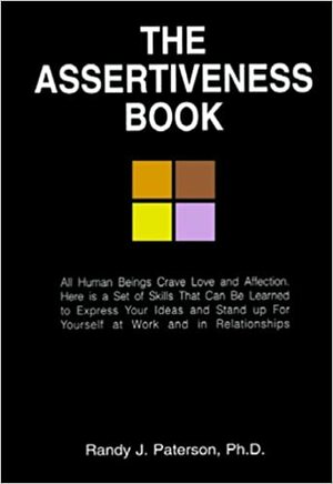 The Assertiveness Book by Randy J. Paterson