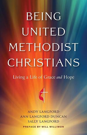 Being United Methodist Christians by Ann Marie Langford, Sally Langford, Andy Langford, Andy Langford