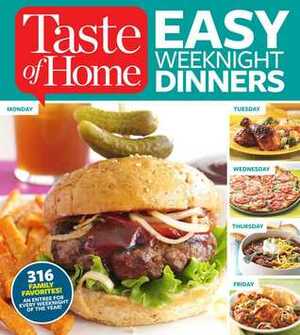 Taste of Home Easy Weeknight Dinners: 316 Family Favorites: An Entree for Every Weeknight of the Year! by Taste of Home