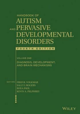 Handbook of Autism and Pervasive Developmental Disorders, Volume 1: Diagnosis, Development, and Brain Mechanisms by 