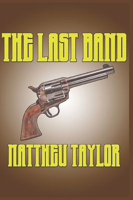 The Last Band by Matthew Taylor