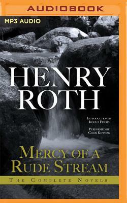 Mercy of a Rude Stream: The Complete Novels by Henry Roth