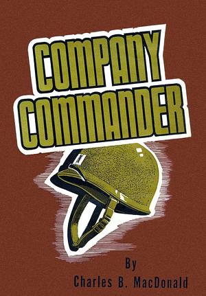 COMPANY COMMANDER by Charles B. MacDonald, Charles B. MacDonald