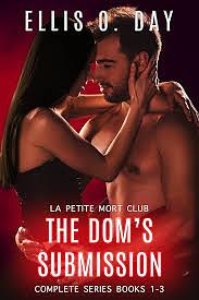 The Dom's Submission: Complete Series #1-3 by Ellis O. Day