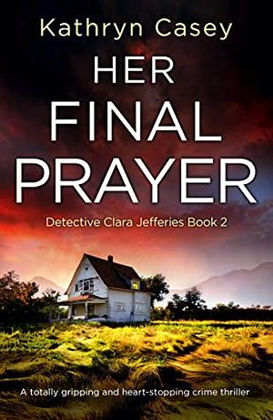 Her Final Prayer by Kathryn Casey