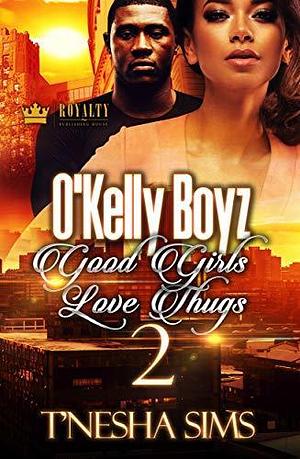 O'Kelly Boyz 2: Good Girls Love Thugs by Tnesha Sims, Tnesha Sims