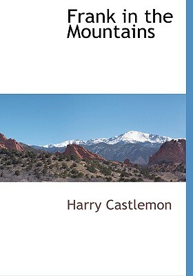 Frank in the Mountains by Harry Castelmon, Harry Castlemon