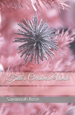 Faith's Christmas Wish: A Holiday Novel by Savannah Rose