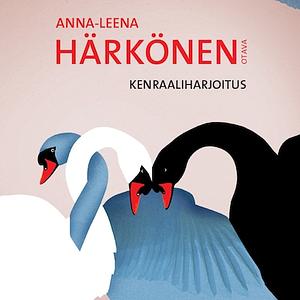 Kenraaliharjoitus by Anna-Leena Härkönen