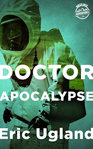 Doctor Apocalypse by Eric Ugland