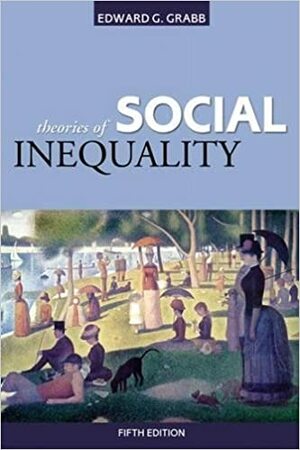 Theories Of Social Inequality by Edward G. Grabb