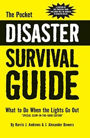 The Pocket Disaster Survival Guide: What To Do When The Lights Go Out by Harris J. Andrews