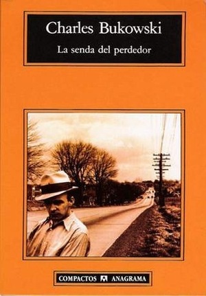 La senda del perdedor by Jorge Berlanga, Charles Bukowski, Ernesto Giménez-Caballero